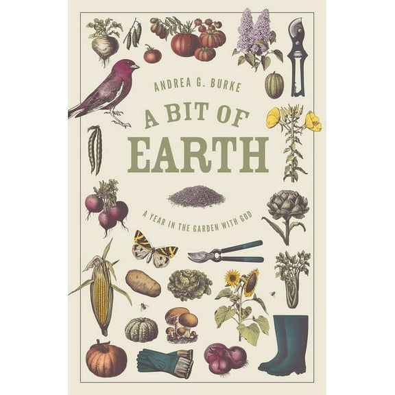 A Bit of Earth: A Year in the Garden with God, (Paperback)