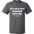 thumbnail image 2 of OXI T-Shirt - Its Ok If You Disagree With Me, Basic Casual T-Shirt for Men's and Women Fleece T-Shirt Short Sleeve - Graphite Heather 3X-Large, 2 of 3
