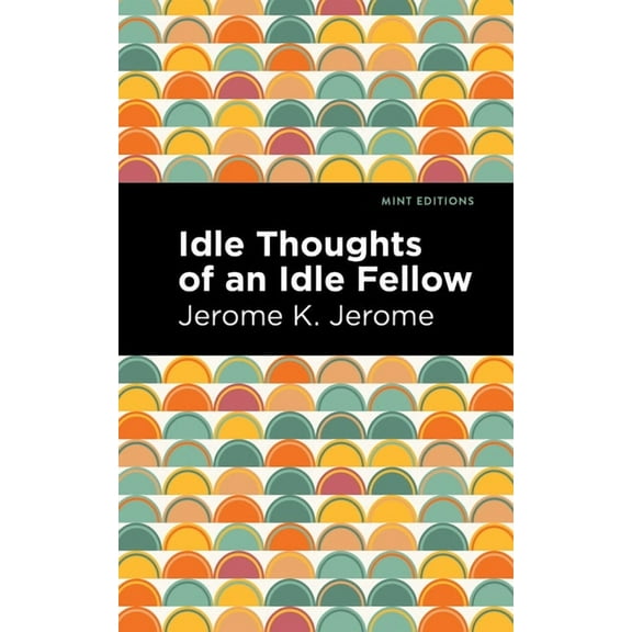 Mint Editions (Humorous and Satirical Na Idle Thoughts of an Idle Fellow, (Hardcover)