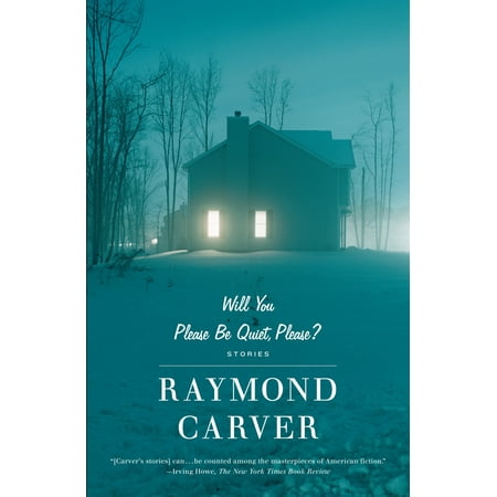Will You Please Be Quiet, Please? : Stories (Best Raymond Carver Stories)