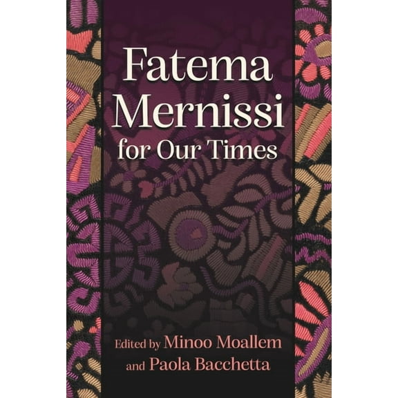 Gender, Culture, and Politics in the Mid Fatema Mernissi for Our Times, (Paperback)