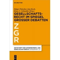 Zeitschrift FÃ¼r Unternehmens- Und Gesell Gesellschaftsrecht Im Spiegel GroÃer Debatten, (Hardcover)