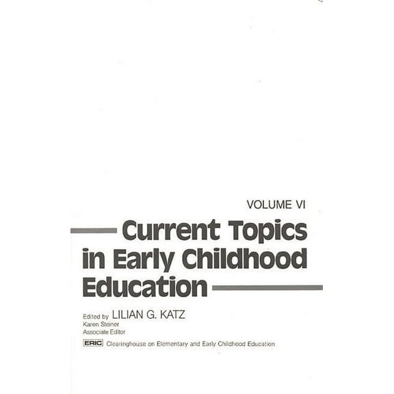 Current Topics in Early Childhood Education, Volume 6, (Paperback)