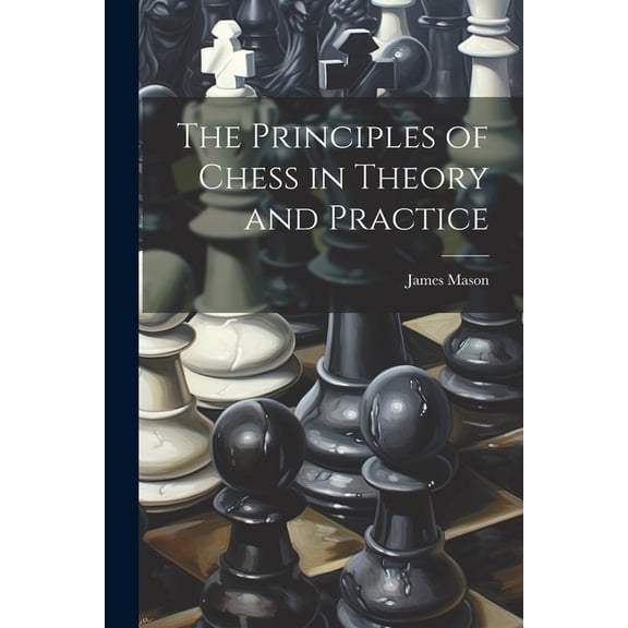 The Principles of Chess in Theory and Practice (Paperback)