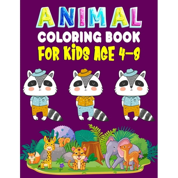 Download Animal Coloring Book For Kids Age 4 8 An Animal Coloring Book With Fun Easy Adorable Animals Relaxation And Baby Animals Coloring Pages For All Ages Kids Paperback Walmart Com Walmart Com