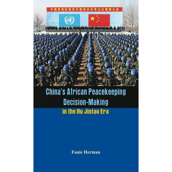 China's African Peacekeeping Decision-Making in the Hu Jintao Era (Hardcover)