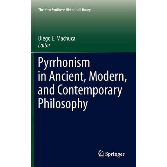 New Synthese Historical Library Pyrrhonism in Ancient, Modern, and Contemporary Philosophy, Book 70, (Hardcover)