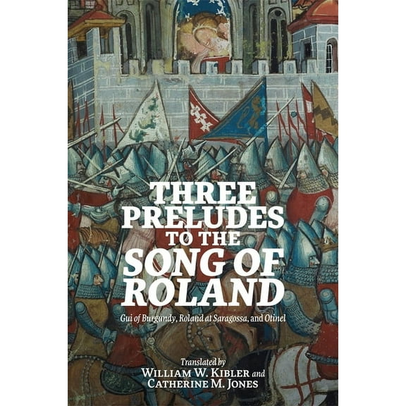 Gallica Three Preludes to the Song of Roland: GUI of Burgundy, Roland at Saragossa, and Otinel, Book 50, (Hardcover)