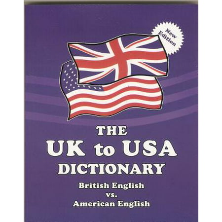 The UK to USA Dictionary : British English vs. American