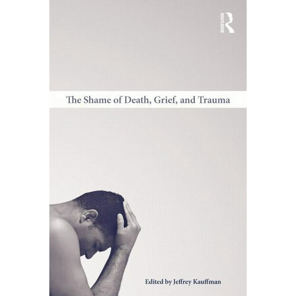 The Shame of Death, Grief, and Trauma, (Hardcover)