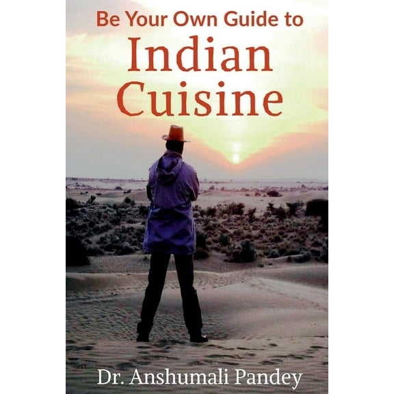 Be Your Own Guide to Indian Cuisine (Paperback)
