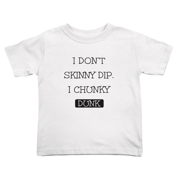 I Dont Skinny Dip I Chunky Dunk Cute Toddler T-Shirts for Boys Girls (White, 4T)