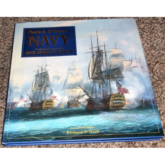 Pre-Owned Patrick O'Brian's Navy: The Illustrated Companion to Jack Aubrey's World (Hardcover) 0762415401 9780762415403
