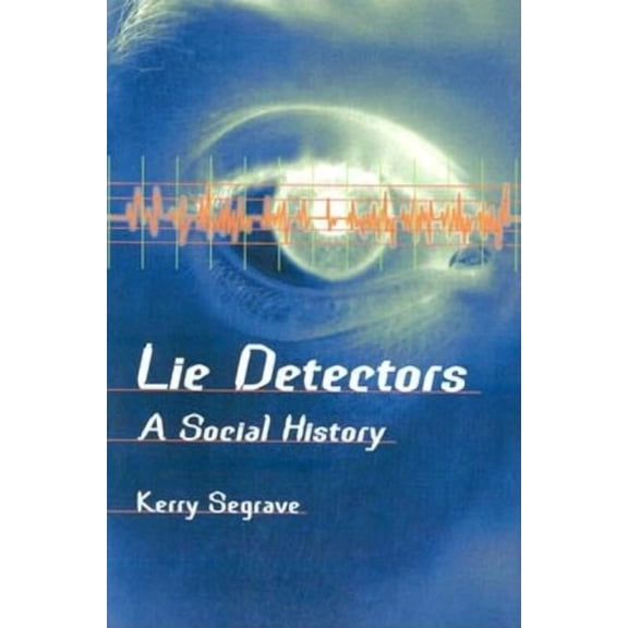 Lie Detectors: A Social History, (Paperback)