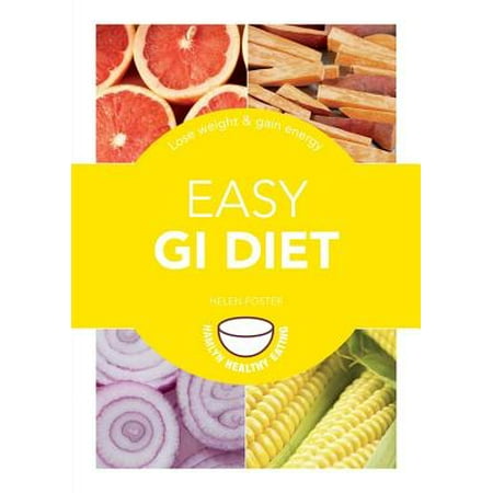 Easy GI Diet : Use the Glycaemic Index to Lose Weight and Gain