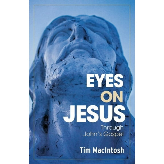 Eyes on Jesus Eyes on Jesus: Through John's Gospel, Book 3, (Paperback)