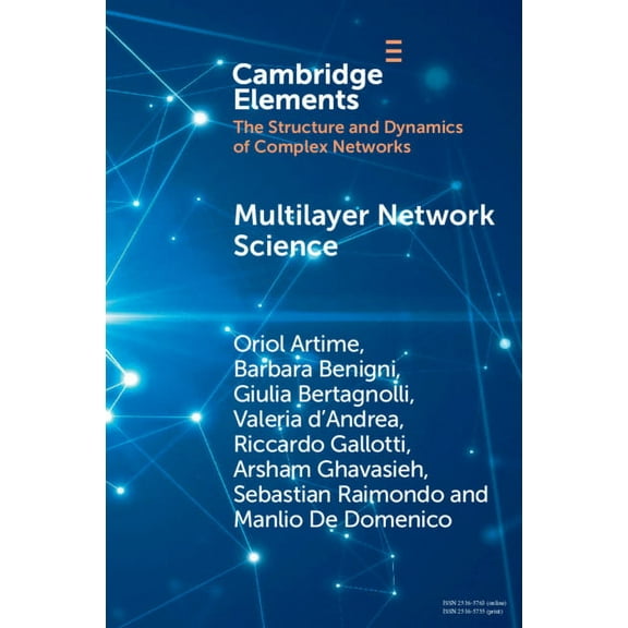 Elements in the Structure and Dynamics o Multilayer Network Science, (Paperback)