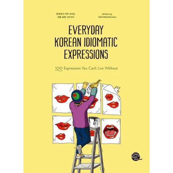 Pre-Owned Everyday Korean Idiomatic Expressions 100 Expressions You Can't Live Without (Paperback) by Talktomeinkorean