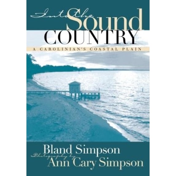 Pre-Owned Into the Sound Country: A Carolinian's Coastal Plain (Paperback) 0807846864 9780807846865