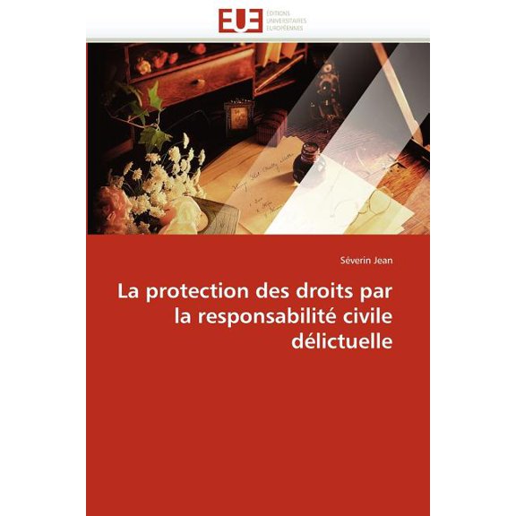 Omn.Univ.Europ.: La protection des droits par la responsabilité civile délictuelle (Paperback)