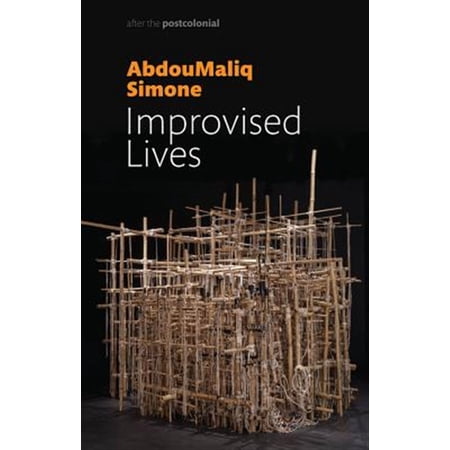 Pre-Owned After the Postcolonial Improvised Lives: Rhythms of Endurance in an Urban South (Paperback)