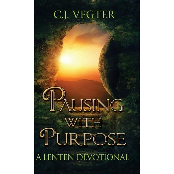 Pausing with Purpose: A Lenten Devotional (Hardcover)