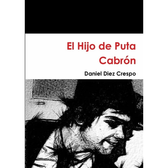 El Hijo de Puta Cabrón, (Paperback)