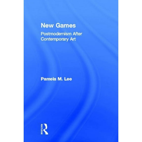 Theories of Modernism and Postmodernism New Games: Postmodernism After Contemporary Art, Book 5, (Hardcover)