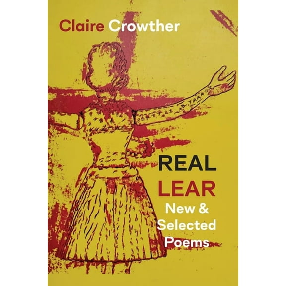 Real Lear: New & Selected Poems, (Paperback)