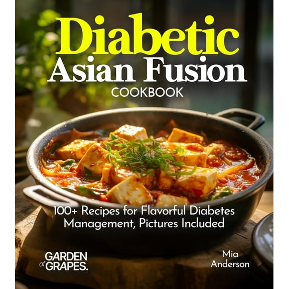 Diabetes Kitchen Diabetic Asian Fusion Cookbook: 100  Recipes for Flavorful Diabetes Management, Pictures Included, (Paperback)