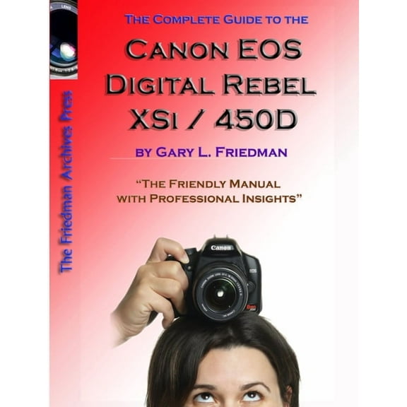 The Complete Guide to Canon's Rebel XSI / 450D Digital SLR Camera (B&W Edition), (Paperback)