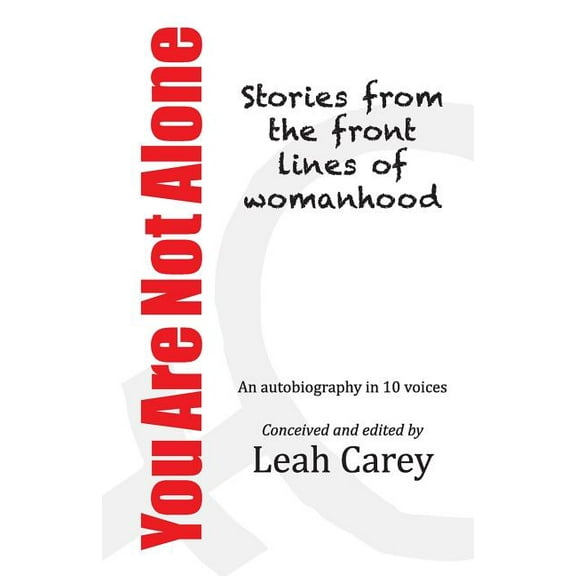 You Are Not Alone : Stories from the Front Lines of Womanhood