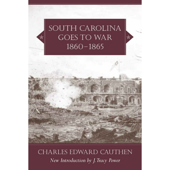 Southern Classics South Carolina Goes to War, 1860-1865, (Paperback)