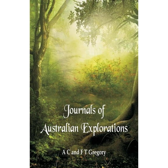 Journals of Australian Explorations, (Paperback)