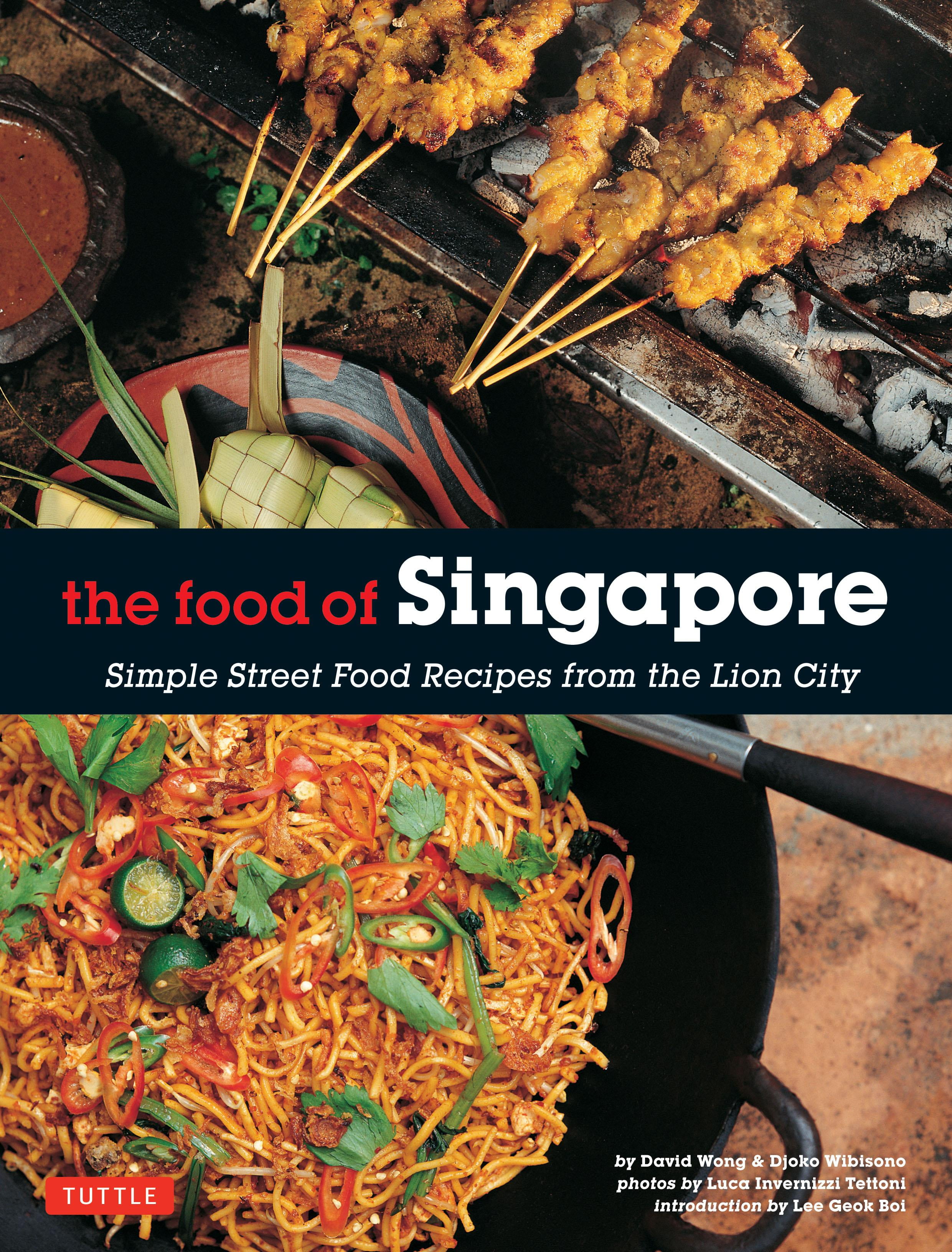 The Food of Singapore Simple Street Food Recipes from the Lion City