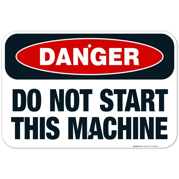 Do Not Start This Machine Sign, OSHA Danger Sign, 12x18 Aluminum