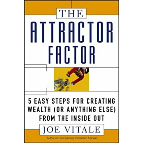 Pre-Owned The Attractor Factor: 5 Easy Steps for Creating Wealth (or Anything Else) from the Inside Out (Paperback) 0470009802 9780470009802