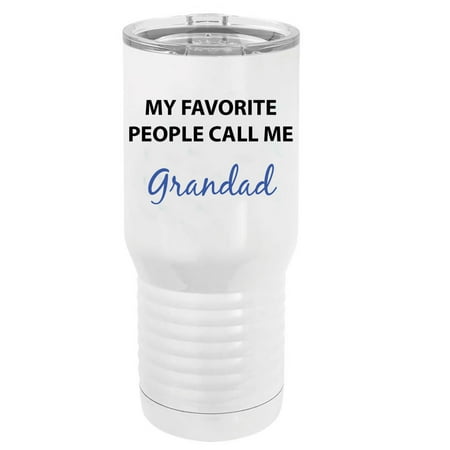 

My Favorite People Call Me Grandad Stainless Steel Vacuum Double-Walled Insulated 20 Oz Tumbler Travel Coffee Mug with Clear Lid White