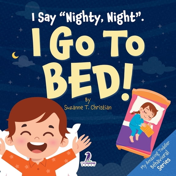 My Amazing Toddler Behavioral I Say "Nighty, Night". I Go to Bed!: An Affirmation-Themed Toddler Book About Going to Bed (Ages 2-4), (Paperback)