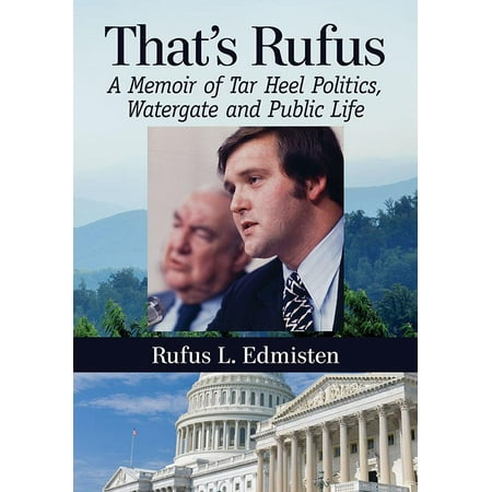 That's Rufus : A Memoir of Tar Heel Politics, Watergate and Public
