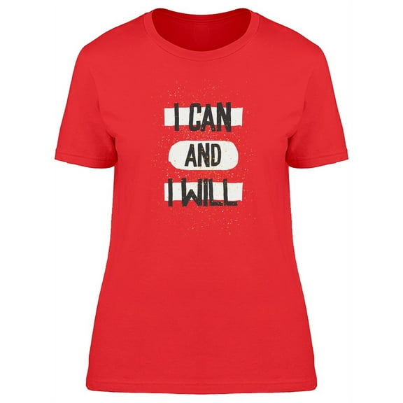 Grunge Quote I Can And I Will T-Shirt Women -Image by Shutterstock, Female Small