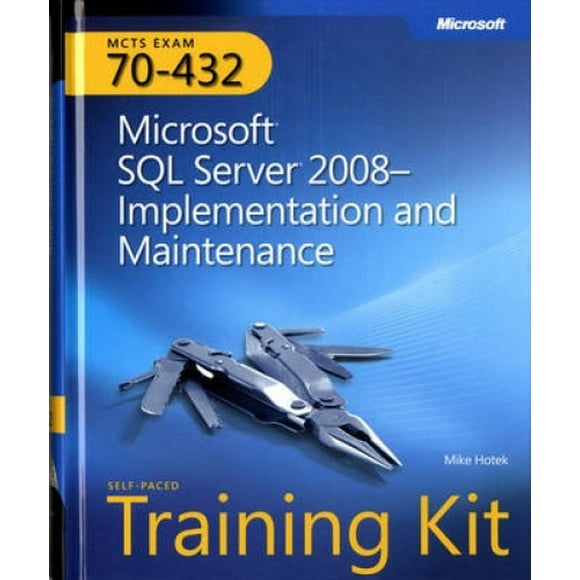 MCTS Self-paced Training Kit (exam 70-432): Microsoft SQL Server 2008 - Implementation and Maintenance Book/CD Package (PRO-Certification)