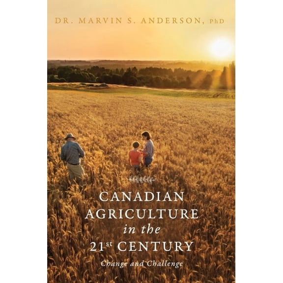 Canadian Agriculture in the 21st Century: Change and Challenge (Hardcover)