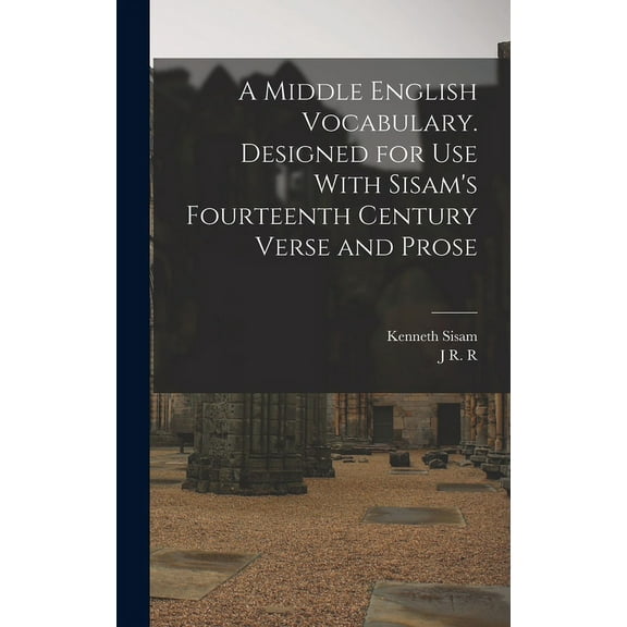 A Middle English Vocabulary. Designed for use With Sisam's Fourteenth Century Verse and Prose (Hardcover)