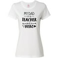 thumbnail image 3 of Inktastic My Dad is a Teacher and a Hero Women's T-Shirt, 3 of 5