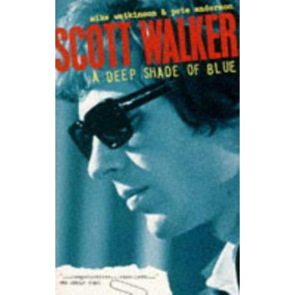 Pre-Owned Scott Walker: A Deep Shade of Blue (Paperback) 0863698778 9780863698774