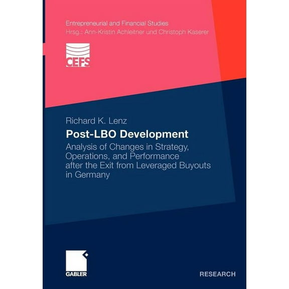 Entrepreneurial and Financial Studies Post-Lbo Development: Analysis of Changes in Strategy, Operations, and Performance After the Exit from Leveraged Buyouts, (Paperback)