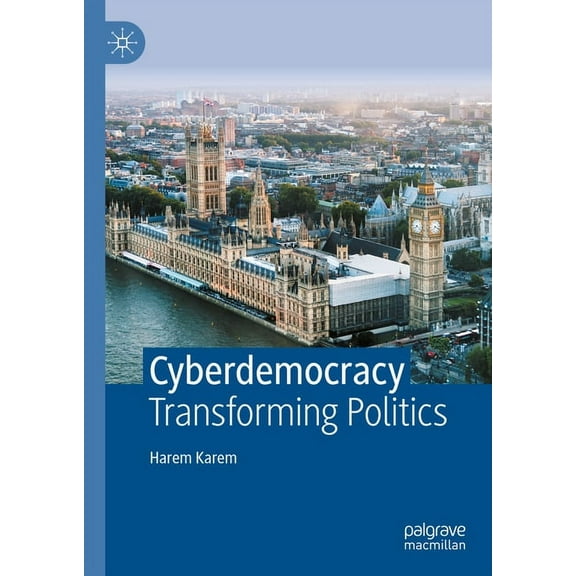 Cyberdemocracy: Transforming Politics, (Hardcover)