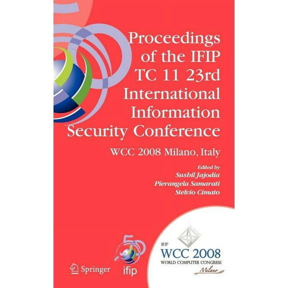 IFIP Advances in Information and Communi Proceedings of the Ifip Tc 11 23rd International Information Security Conference: Ifip 20th World Computer Congress, Ifi, Book 278, (Hardcover)
