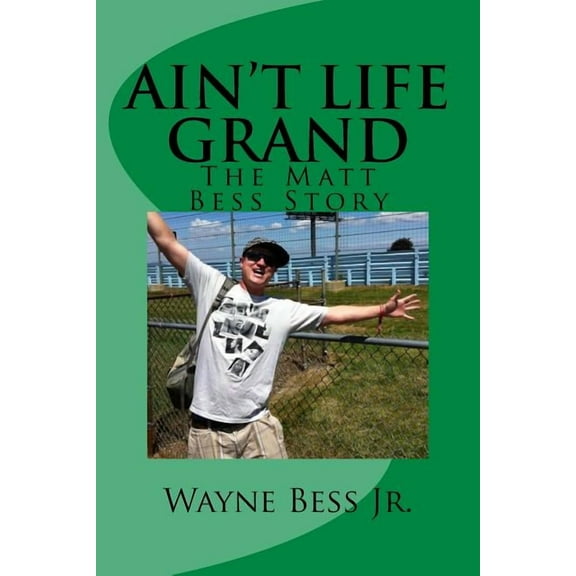 Ain't Life Grand: The Matt Bess Story, (Paperback)